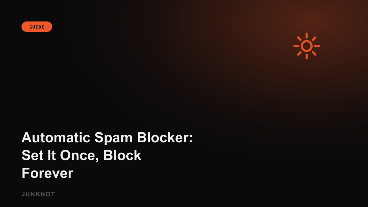 Automatic Spam Blocker: Set It Once, Block Forever