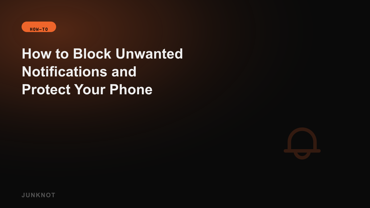 How to Block Unwanted Notifications and Protect Your Phone