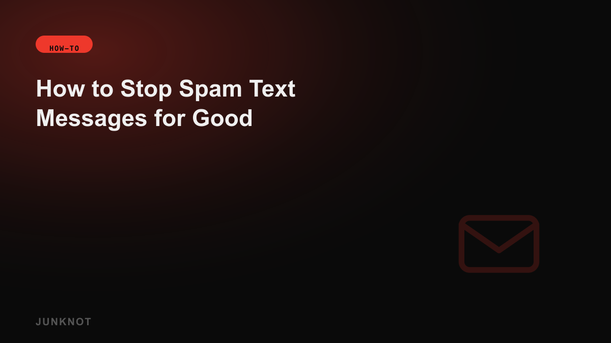 How to Stop Spam Text Messages for Good